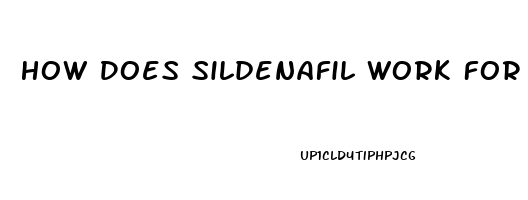 How Does Sildenafil Work For Pulmonary Hypertension