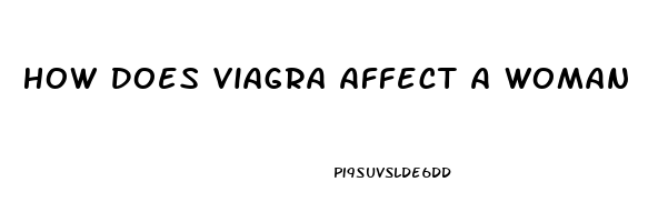 How Does Viagra Affect A Woman