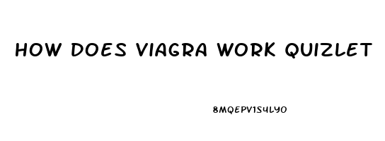 How Does Viagra Work Quizlet