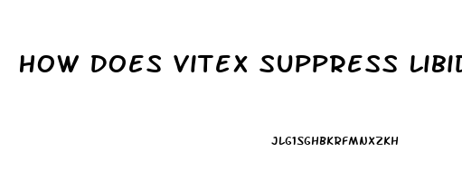 How Does Vitex Suppress Libido