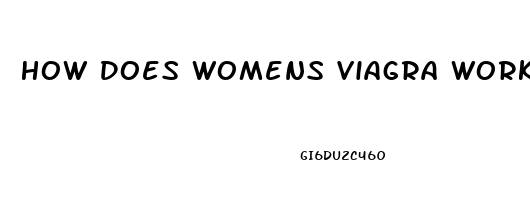 How Does Womens Viagra Work