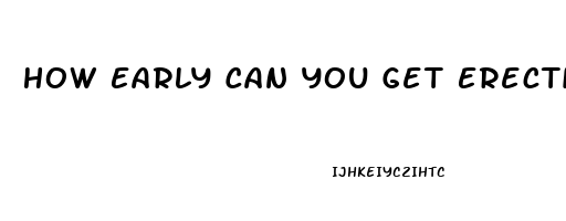 How Early Can You Get Erectile Dysfunction