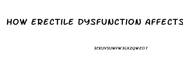 How Erectile Dysfunction Affects A Man