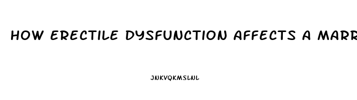 How Erectile Dysfunction Affects A Marriage