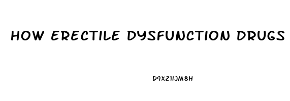 How Erectile Dysfunction Drugs Work