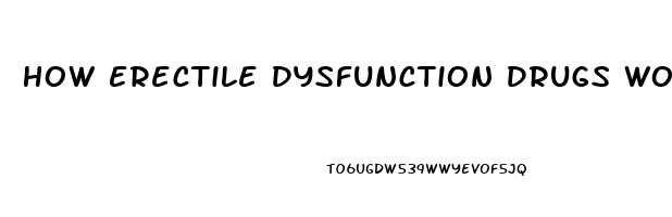 How Erectile Dysfunction Drugs Work