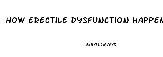 How Erectile Dysfunction Happens