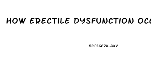 How Erectile Dysfunction Occurs