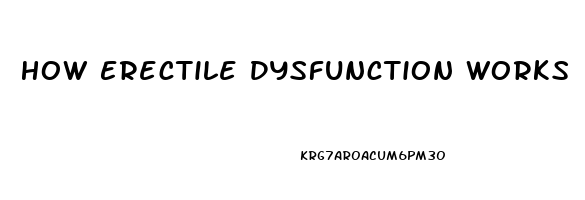 How Erectile Dysfunction Works