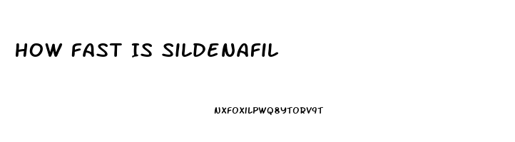 How Fast Is Sildenafil