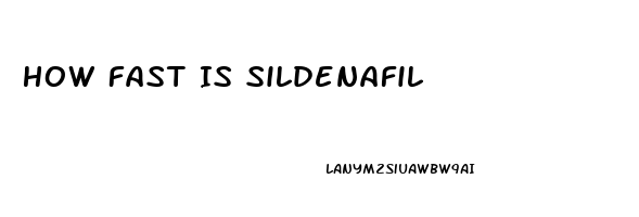 How Fast Is Sildenafil