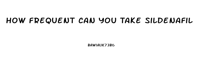 How Frequent Can You Take Sildenafil