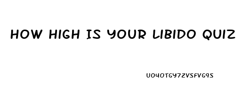 How High Is Your Libido Quiz