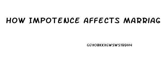 How Impotence Affects Marriage