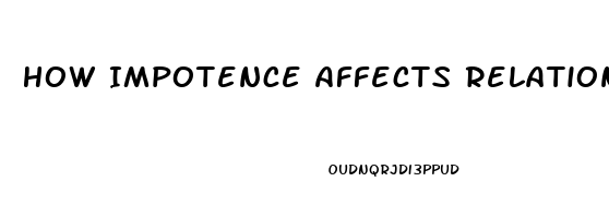 How Impotence Affects Relationships