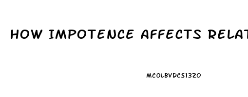 How Impotence Affects Relationships