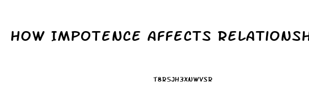 How Impotence Affects Relationships