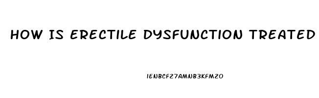 How Is Erectile Dysfunction Treated