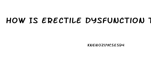 How Is Erectile Dysfunction Treated