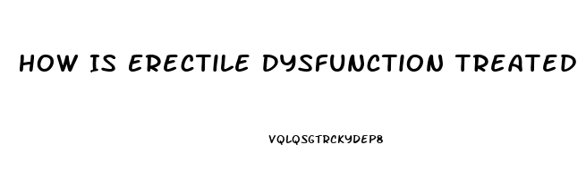 How Is Erectile Dysfunction Treated