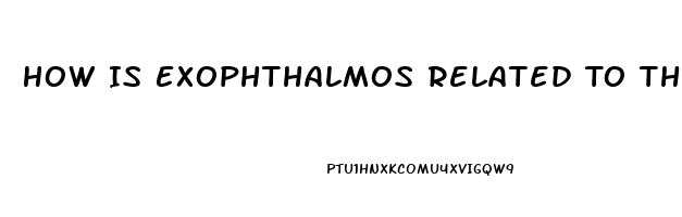 How Is Exophthalmos Related To Thyroid Dysfunction What Causes It