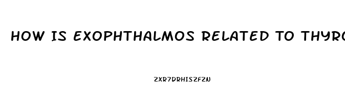 How Is Exophthalmos Related To Thyroid Dysfunction What Causes It