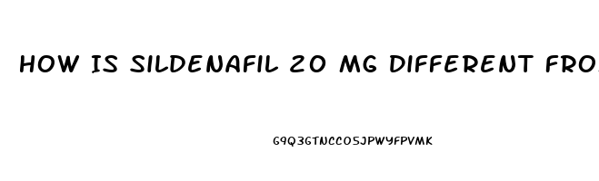 How Is Sildenafil 20 Mg Different From Viagra