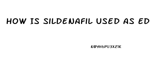 How Is Sildenafil Used As Ed