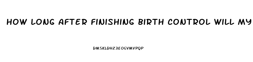 How Long After Finishing Birth Control Will My Sex Drive Come Back