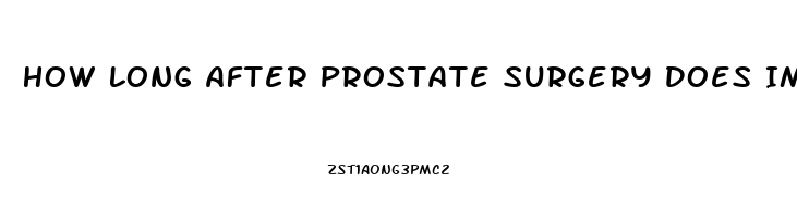 How Long After Prostate Surgery Does Impotence Last