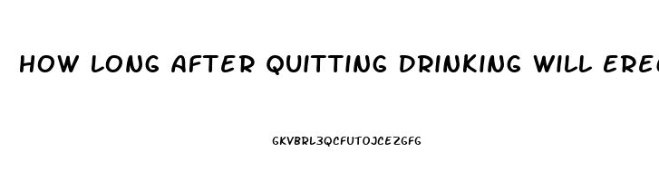 How Long After Quitting Drinking Will Erectile Dysfunction Improve