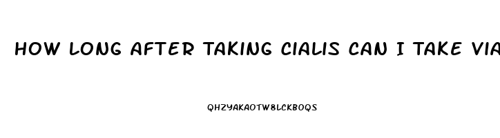 How Long After Taking Cialis Can I Take Viagra