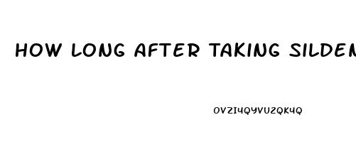 How Long After Taking Sildenafil Can I Drink