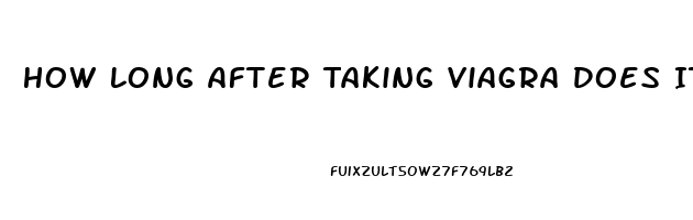 How Long After Taking Viagra Does It Work