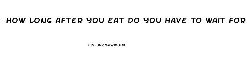 How Long After You Eat Do You Have To Wait For Sildenafil To Work Better