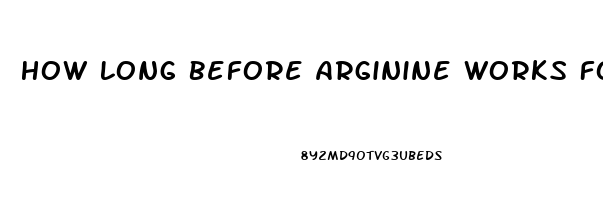 How Long Before Arginine Works For Impotence
