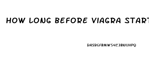 How Long Before Viagra Starts To Work