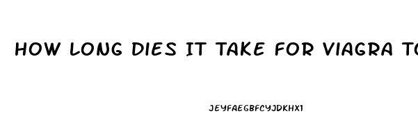 How Long Dies It Take For Viagra To Work