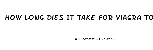 How Long Dies It Take For Viagra To Work