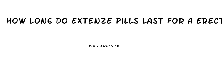 How Long Do Extenze Pills Last For A Erection