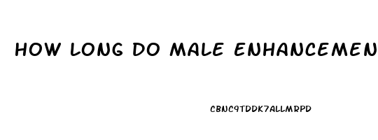 How Long Do Male Enhancement Pills Last