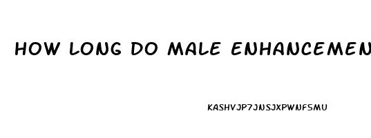 How Long Do Male Enhancement Pills Take To Work