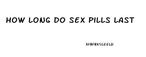 How Long Do Sex Pills Last