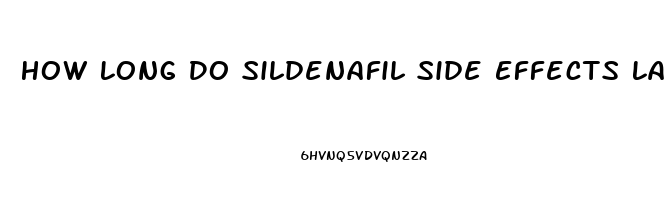 How Long Do Sildenafil Side Effects Last