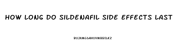 How Long Do Sildenafil Side Effects Last