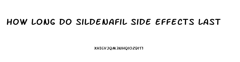 How Long Do Sildenafil Side Effects Last