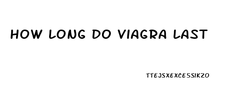 How Long Do Viagra Last