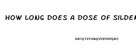 How Long Does A Dose Of Sildenafil Last