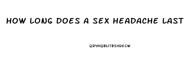 How Long Does A Sex Headache Last