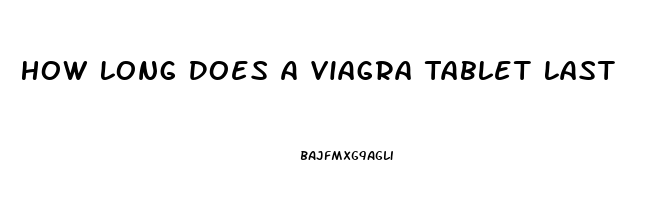 How Long Does A Viagra Tablet Last